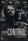 To Lose Control (2013) трейлер фильма в хорошем качестве 1080p