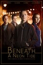 Смотреть «Beneath a Neon Tide» онлайн фильм в хорошем качестве