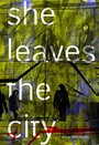 She Leaves the City (2012) скачать бесплатно в хорошем качестве без регистрации и смс 1080p