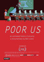 Poor Us: An Animated History of Poverty (2012) кадры фильма смотреть онлайн в хорошем качестве