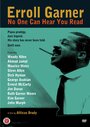 Смотреть «Erroll Garner: No One Can Hear You Read» онлайн фильм в хорошем качестве