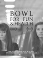 Bowl for Fun and Health