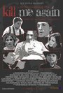 Kill Me Again (2012) скачать бесплатно в хорошем качестве без регистрации и смс 1080p