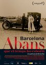 Barcelona, abans que el temps ho esborri (2010) трейлер фильма в хорошем качестве 1080p