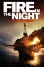 Смотреть «Fire in the Night» онлайн фильм в хорошем качестве