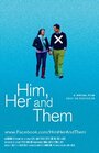 Смотреть «Him, Her and Them» онлайн фильм в хорошем качестве