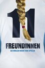 Смотреть «11 Freundinnen» онлайн фильм в хорошем качестве