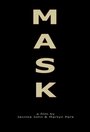 Mask (2013) трейлер фильма в хорошем качестве 1080p