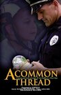 A Common Thread (2012) трейлер фильма в хорошем качестве 1080p