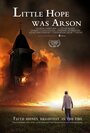 Little Hope Was Arson (2013) кадры фильма смотреть онлайн в хорошем качестве