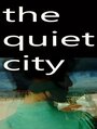 Смотреть «The Quiet City» онлайн фильм в хорошем качестве