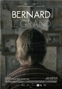 Bernard Le Grand (2014) трейлер фильма в хорошем качестве 1080p