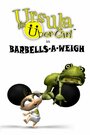 Ursula the Über-Girl in Barbells-a-Weigh (2010) кадры фильма смотреть онлайн в хорошем качестве