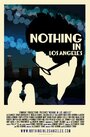 Nothing in Los Angeles (2013) скачать бесплатно в хорошем качестве без регистрации и смс 1080p