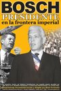 Смотреть «Bosch: Presidente en la frontera imperial.» онлайн фильм в хорошем качестве