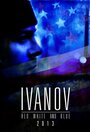 Ivanov Red, White, and Blue (2013) трейлер фильма в хорошем качестве 1080p