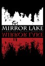 Mirror Lake (2013) кадры фильма смотреть онлайн в хорошем качестве