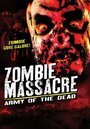 Смотреть «Zombie Massacre: Army of the Dead» онлайн фильм в хорошем качестве