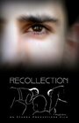 Recollection (2013) трейлер фильма в хорошем качестве 1080p