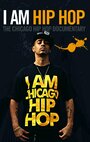 I Am Hip Hop: The Chicago Hip Hop Documentary (2008) скачать бесплатно в хорошем качестве без регистрации и смс 1080p