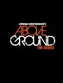 Смотреть «AboveGround» онлайн фильм в хорошем качестве