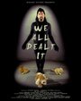 We All Dealt It (2013) скачать бесплатно в хорошем качестве без регистрации и смс 1080p