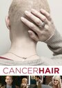 Cancer Hair (2014) скачать бесплатно в хорошем качестве без регистрации и смс 1080p