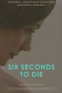 Six Seconds to Die (2013) трейлер фильма в хорошем качестве 1080p