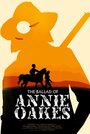 Смотреть «The Ballad of Annie Oakes» онлайн фильм в хорошем качестве