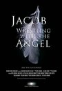 Смотреть «Jacob Wrestling with the Angel» онлайн фильм в хорошем качестве