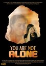 Смотреть «You Are Not Alone» онлайн фильм в хорошем качестве