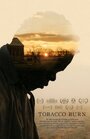 Tobacco Burn (2014) трейлер фильма в хорошем качестве 1080p