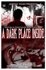 Смотреть «A Dark Place Inside» онлайн фильм в хорошем качестве