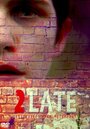 2Late (2014) трейлер фильма в хорошем качестве 1080p