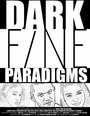 Смотреть «Dark Fine Paradigms» онлайн фильм в хорошем качестве