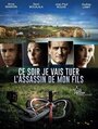 Смотреть «Ce soir je vais tuer l'assassin de mon fils» онлайн фильм в хорошем качестве