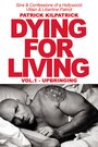 Dying for Living (2014) скачать бесплатно в хорошем качестве без регистрации и смс 1080p