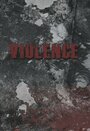 Violence (2014) трейлер фильма в хорошем качестве 1080p