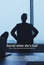 Смотреть «Horrid When She's Bad» онлайн фильм в хорошем качестве