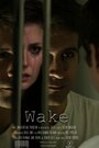 Wake (2014) трейлер фильма в хорошем качестве 1080p