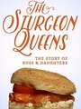 The Sturgeon Queens (2014) кадры фильма смотреть онлайн в хорошем качестве