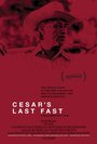 Cesar's Last Fast (2014) скачать бесплатно в хорошем качестве без регистрации и смс 1080p