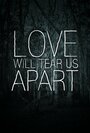 Love Will Tear Us Apart (2013) скачать бесплатно в хорошем качестве без регистрации и смс 1080p