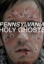 Pennsylvania Holy Ghosts (2014) трейлер фильма в хорошем качестве 1080p