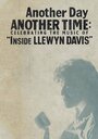 Another Day, Another Time: Celebrating the Music of Inside Llewyn Davis (2013) скачать бесплатно в хорошем качестве без регистрации и смс 1080p