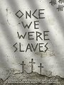 Once We Were Slaves