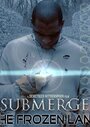 Submerge: The Frozen Land (2014) трейлер фильма в хорошем качестве 1080p