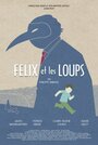 Смотреть «Félix et les Loups» онлайн фильм в хорошем качестве