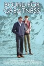 Смотреть «Bound for Greatness» онлайн фильм в хорошем качестве