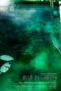 Blue in Green (2005) трейлер фильма в хорошем качестве 1080p